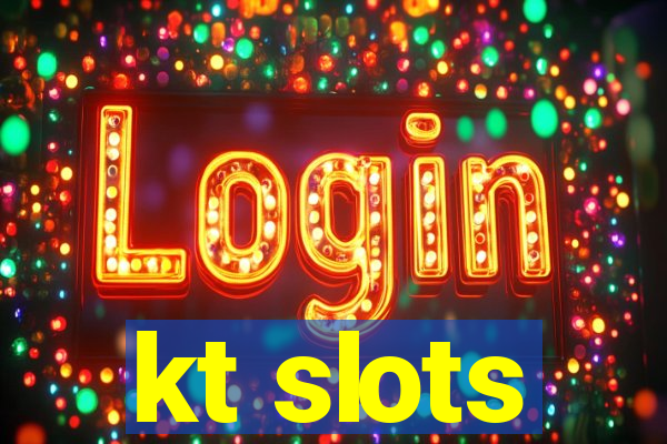 kt slots